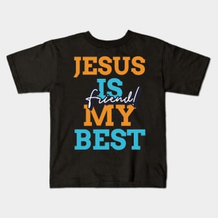 Jesus is my best friend Kids T-Shirt